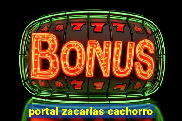 portal zacarias cachorro